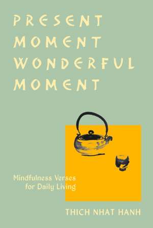 Present Moment Wonderful Moment (Revised Edition): Verses for Daily Living-Updated Third Edition de Thich Nhat Hanh