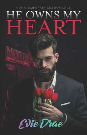 He Owns My Heart: A Contemporary MM Romance de Evie Drae