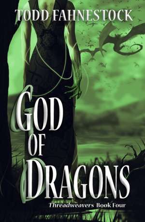 God of Dragons de Todd Fahnestock