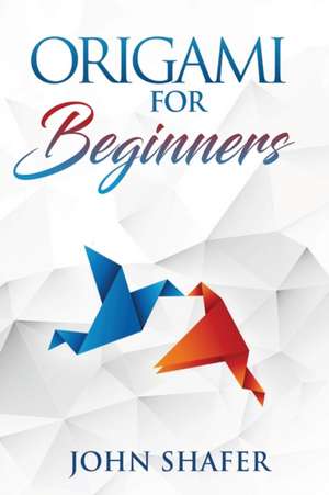 Origami for Beginners de John Shafer