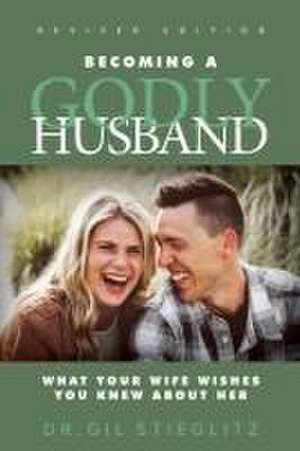 Becoming a Godly Husband de Gil Stieglitz