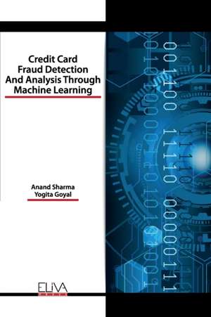 Credit Card Fraud Detection and Analysis through Machine Learning de Yogita Goyal