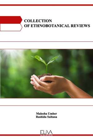 Collection of Ethnobotanical Reviews de Rashida Sultana