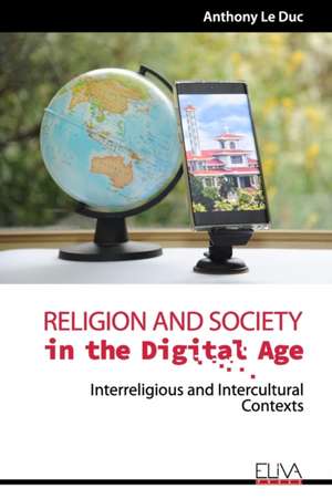 Religion and Society in the Digital Age: Interreligious and Intercultural Contexts de Anthony Le Duc