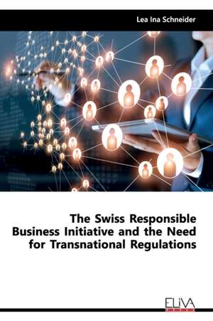 The Swiss Responsible Business Initiative and the Need for Transnational Regulations de Lea Ina Schneider