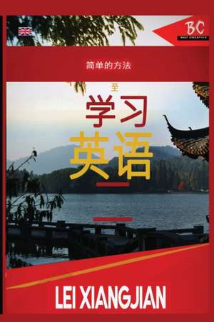 The Simple Way to Learn English 2 [Chinese to English Workbook] de Lei Xiangjian