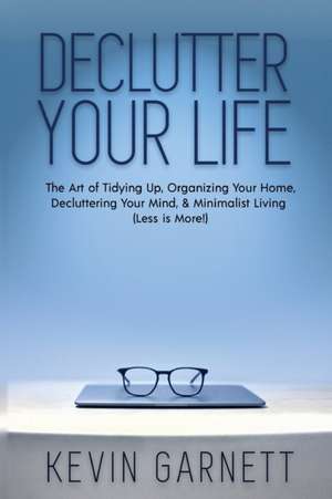 Declutter Your Life de Kevin Garnett