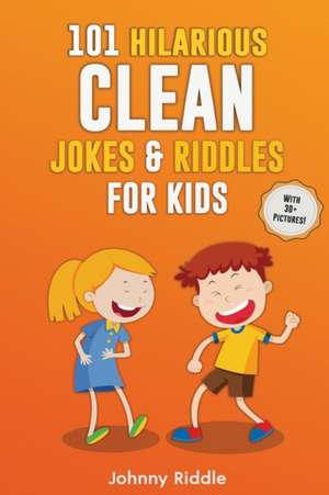 101 Hilarious Clean Jokes & Riddles For Kids de Johnny Riddle