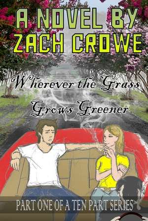 Wherever the Grass Grows Greener de Zach Crowe