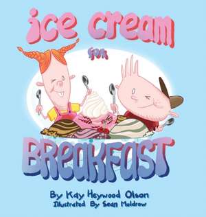 Ice Cream for Breakfast de Kay Heywood Olson