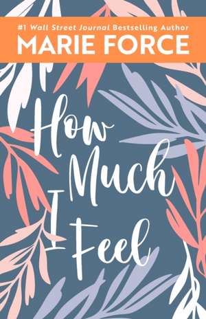 How Much I Feel, Miami Nights Series, Book 1 de Marie Force