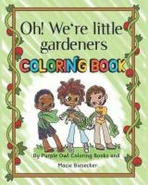 Biesecker, M: OH WERE LITTLE GARDENERS COLOR