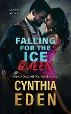 Falling For The Ice Queen de Cynthia Eden