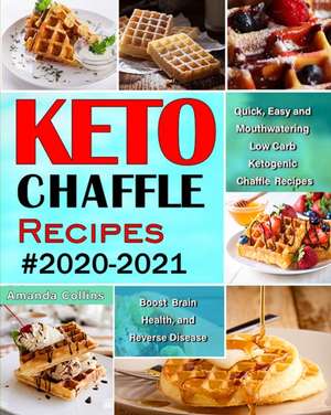 Keto Chaffle Recipes #2020-2021 de Amanda Collins