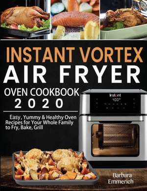 Instant Vortex Air Fryer Oven Cookbook 2020 de Barbara Emmerich