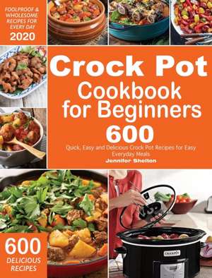 Crock Pot Cookbook for Beginners de Jennifer Shelton