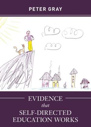 Evidence that Self-Directed Education Works de Peter Gray