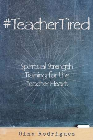 #TeacherTired de Gina Rodriguez