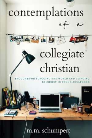 Contemplations of a Collegiate Christian de M. M. Schumpert