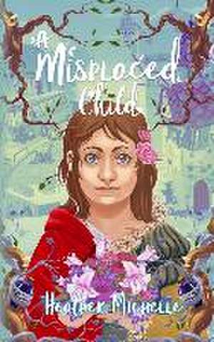 A Misplaced Child de Heather Michelle