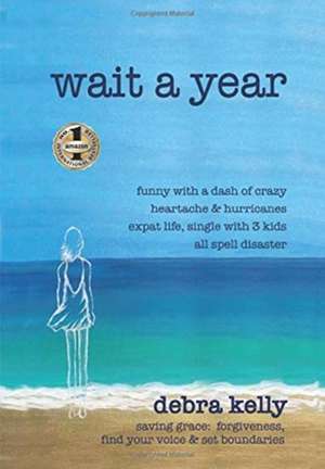 WAIT A YEAR de Debra Kelly
