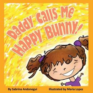 Daddy Calls Me Happy Bunny! de Sabrina Andonegui