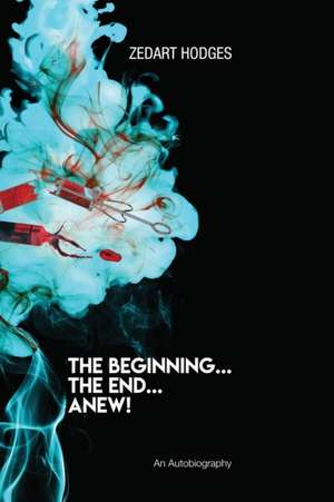 The Beginning... The End... Anew! de Zedart Hodges