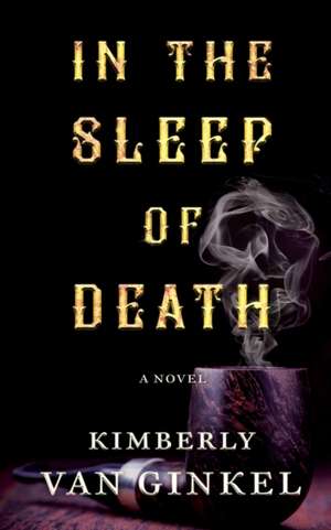 In The Sleep of Death de Kimberly van Ginkel