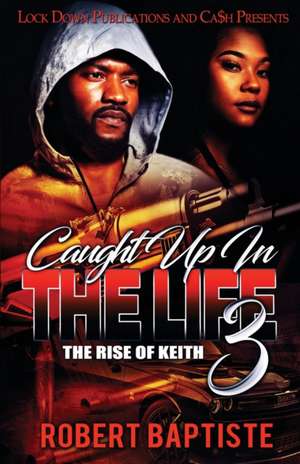 Caught Up in the Life 3 de Robert Baptiste