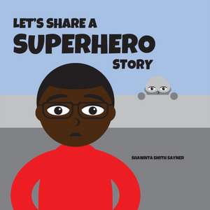 Let's Share a Superhero Story de Shawnta Smith Sayner