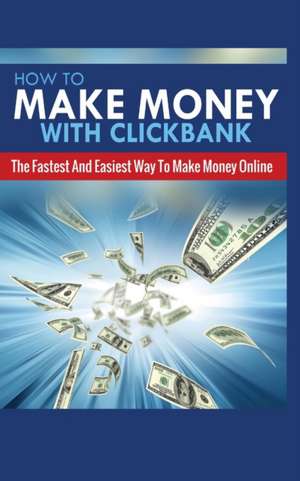 HOW TO MAKE MONEY WITH CLICKBANK de Michael Greene