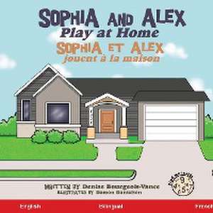 Sophia and Alex Play at Home de Denise Bourgeois-Vance