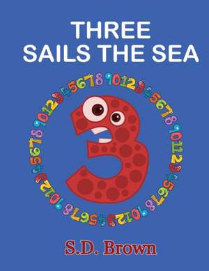 Three Sails the Sea de S. D. Brown