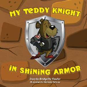 My Teddy Knight in Shining Armor de Bridgette Fowler