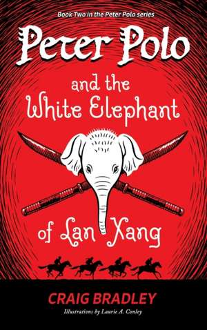 Peter Polo and the White Elephant of Lan Xang de Craig Bradley