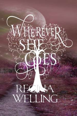 Wherever She Goes (Large Print) de Regina Welling