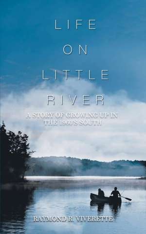 Life on Little River de Raymond Viverette