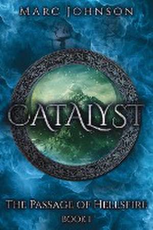 Catalyst (The Passage of Hellsfire, Book 1) de Marc Johnson