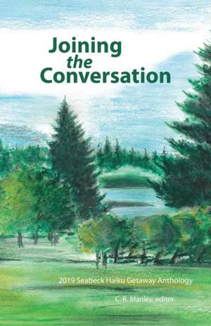 Joining the Conversation: 2019 Seabeck Haiku Getaway Anthology de Haiku Northwest