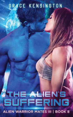 The Alien's Suffering de Grace Kensington