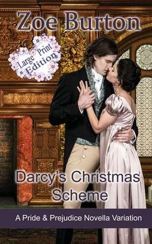 Darcy's Christmas Scheme Large Print Edition de Zoe Burton