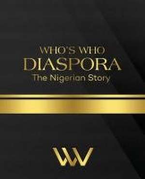 WHO'S WHO DIASPORA The Nigerian Story de Linda Anukwuem