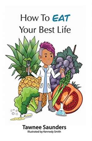 How to EAT Your Best Life de Tawnee Saunders