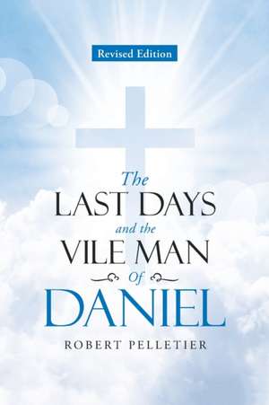 The Last Days and The Vile Man of Daniel de Robert Pelletier