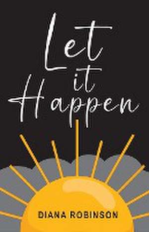 Let it Happen de Diana Robinson