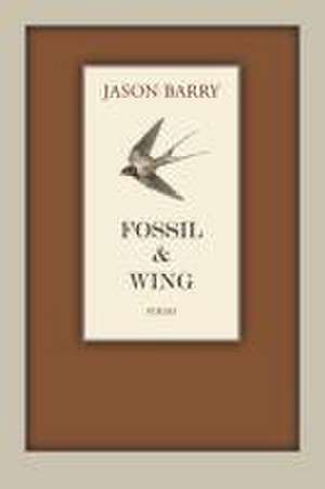 Fossil & Wing de Jason Barry