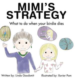 MIMI'S STRATEGY What to do when your birdie dies de Linda Goudsmit