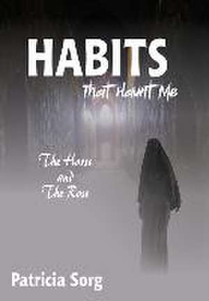 Habits That Haunt Me de Patricia Sorg