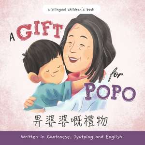 A Gift for Popo - Written in Cantonese, Jyutping, and English: A Chinese-American book about grandma de Heru Setiawan