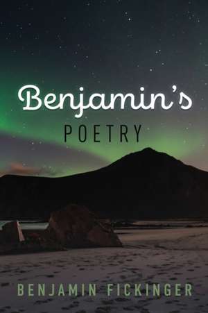 Benjamin's Poetry de Benjamin Fickinger